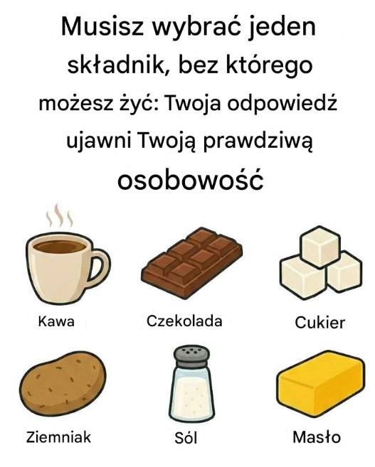 Wybierz jeden składnik, bez którego możesz żyć: Twoja odpowiedź ujawni Twoją prawdziwą osobowość