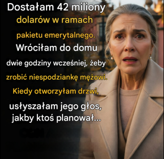 Wróciłam do domu z 42 milionami. I odkryłam, że mój mąż już to planował…