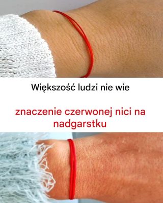 Większość ludzi nie zna znaczenia czerwonej nici na nadgarstku