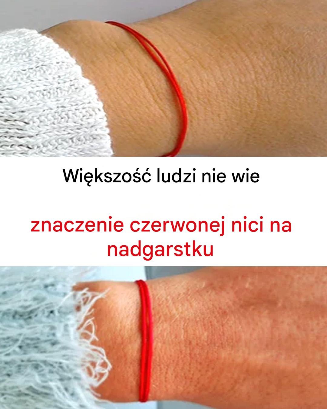 Większość ludzi nie zna znaczenia czerwonej nici na nadgarstku
